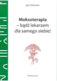 Moksoterapia - bądź lekarzem dla samego siebie
