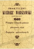 Praktyczny kucharz warszawski zawierający 1503 przepisy różnych potraw oraz pieczenia ciast i sporządzania zapasów spiżarnianych, 1926r.