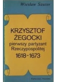Krzysztof Żegocki: pierwszy partyzant rzeczypospolitej 1618-1673