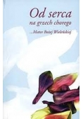 Od serca na grzech chorego.. Matce Bożej Wieleńskiej