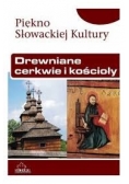 Piękno Słowackiej Kultury: Drewniane cerkwie i kościoły