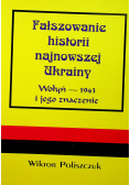 Fałszowanie historii najnowszej Ukrainy  Wołyń  1943 i jego znaczenie
