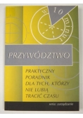 Przywództwo - praktyczny poradnik dla tych, którzy nie lubią tracić czasu