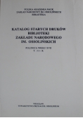 Katalog starych druków biblioteki Zakładu Narodowego im Ossolińskich T 3 I K