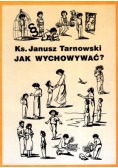 Jak wychowywać?
