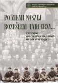 Po ziemi naszej roześlem harcerzy