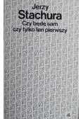 Czy będę sam czy tylko pierwszy