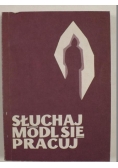Janicki K. (oprac.) -  Słuchaj, módl się, pracuj