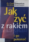 Jak żyć z rakiem i go pokonać