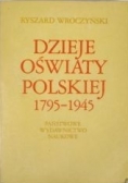 Dzieje oświaty polskiej 1795 - 1945