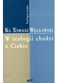 W teologi chodzi o Ciebie