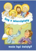 Czy z wiercipięty może być święty?