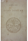 Ucho igielne, 1931 r.