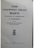Dzieje cudownego obrazu Maryi w kościele OO. Dominikanów w Podkamieniu 1907 r.