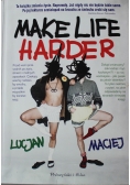 Make Life Harder
