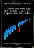 Niedostosowanie społeczne uczniów a niepowodzenia szkolne