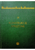 Budownictwo betonowe Tom III Konstrukcje sprężone