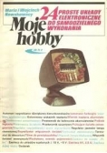 Moje hobby-24 proste układy elektroniczne do samodzielnego wykonania
