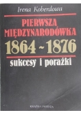 Pierwsza międzynarodówka 1864-1876. Sukcesy i porażki.