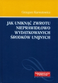 Jak Uniknąć zwrotu Nieprawidłowo Wydatkowanych środków Unijnych