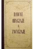 Dawne obyczaje i zwyczaje szlachty i ludu wiejskiego w Polsce i ościennych prowincyach reprint 1860 r.