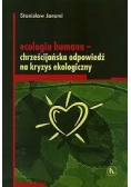 Ecologia humana - chrześcijańska odpowiedź na kryzys ekologiczny