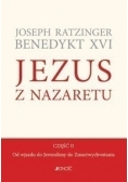 Jezus z Nazaretu Część II Od wjazdu do Jerozolimy do Zmartwychwstania