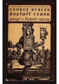 Kształt czasu. Uwagi o historii rzeczy