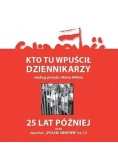 Kto tu wpuścił dziennikarzy. 25 lat później