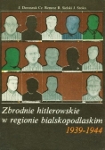 Zbrodnie hitlerowskie w regionie bialskopodlaskim 1939-1944