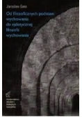 Od filozoficznych podstaw wychowania do ejdetycznej filozofii wychowania + Autograf Jarosława Gara