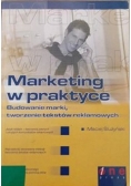 Marketing w praktyce. Budowanie marki, tworzenie tekstów reklamowych