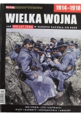 Wielka wojna 1914 - 1918 Jak 100 lat temu w Europie zaczęła się rzeź