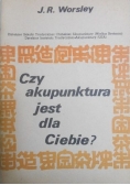 Czy akupunktura jest dla Ciebie