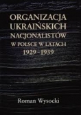 Organizacja ukraińskich nacjonalistów w Polsce w latach 1929-1939