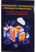 Zarządzanie technologie i pieniądze w bibliotece 87 praktycznych wskazówek dla dyrektora i bibliotekarzy