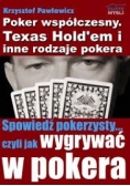 Poker współczesny. Texas Hold'em i inne rodzaje pokera. Spowiedź pokerzysty… czyli jak wygrywać w pokera