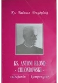 Ks. Antoni Hlond " Chlondowski"