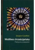 Modlitwa chrześcijańska. Praktyczny przewodnik