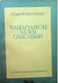 Walka o szkołę na wsi galicyjskiej
