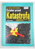 Działać przed katastrofą