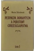 Pesymizm, romantyzm a podstawy a podstawy chrześcijaństwa Tom I