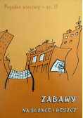Pogodne wieczory cz II Zabawy na słońce i deszcz