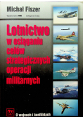 Lotnictwo w osiąganiu celów strategicznych operacji militarnych