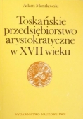 Toskańskie przedsiębiorstwo arystokratyczne w XVII wieku