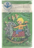Kończ, coś zaczął