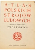 Atlas Polskich Strojów Ludowych. Strój pyrzycki