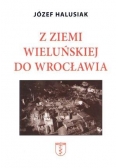 Z Ziemii Wieluńskiej do Wrocławia