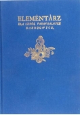 Elementarz dla szkół parafialnych narodowych, reprint z 1785 r.