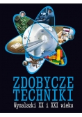 Zdobycze techniki Wynalazki XX i XXI wieku
